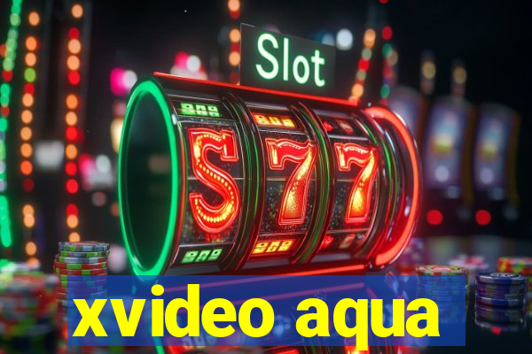 xvideo aqua